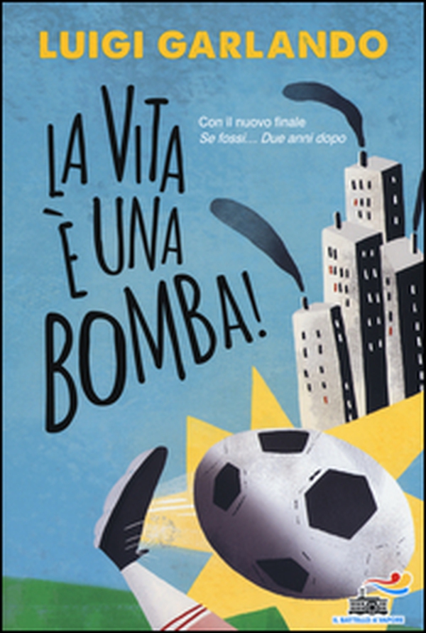 La vita è una bomba! - Librerie.coop La vita è una bomba! - Librerie.coop