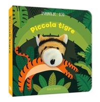 Piccola tigre. In punta di dito - Librerie.coop