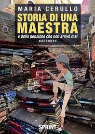 Storia di una maestra e della pensione che non arrivò mai - Librerie.coop