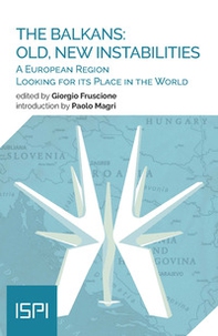 The Balkans: old, new instabilities. A European region looking for its place in the world - Librerie.coop