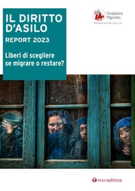 Il diritto d'asilo. Report 2023. Liberi di scegliere se migrare o restare? - Librerie.coop