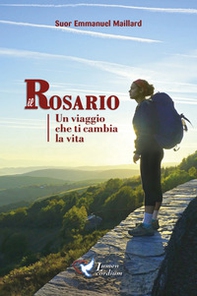 Il Rosario. Un viaggio che ti cambia la vita - Librerie.coop