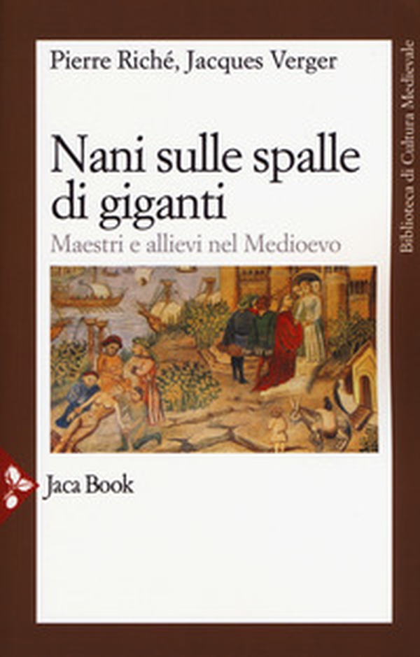 Nani sulle spalle di giganti. Maestri e allievi nel Medioevo - Librerie.coop Nani sulle spalle di giganti. Maestri e allievi nel Medioevo - Librerie.coop