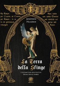 La Terra della Sfinge. L'ultimo Sàr nell'Egitto prima delle sabbie - Librerie.coop