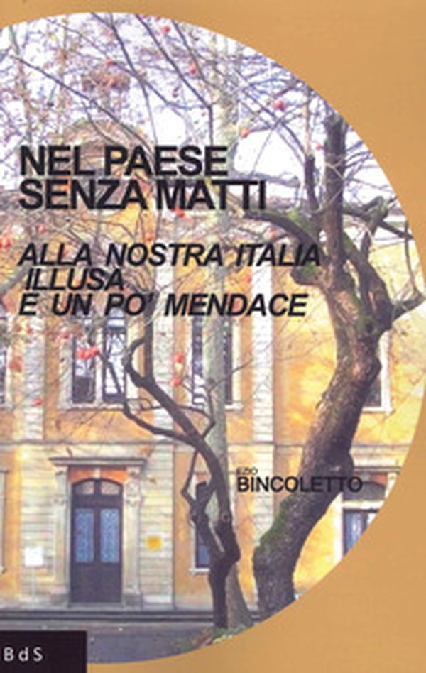 Nel paese senza matti. Alla nostra Italia illusa e un po' mendace - Librerie.coop Nel paese senza matti. Alla nostra Italia illusa e un po' mendace - Librerie.coop