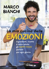 La mia cucina delle emozioni. Ingredienti, ricette e tanta salute: gli happy food perfetti per ogni giorno - Librerie.coop La mia cucina delle emozioni. Ingredienti, ricette e tanta salute: gli happy food perfetti per ogni giorno - Librerie.coop