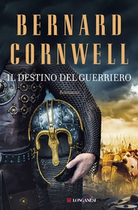 Il destino del guerriero. Le storie dei re sassoni - Librerie.coop Il destino del guerriero. Le storie dei re sassoni - Librerie.coop