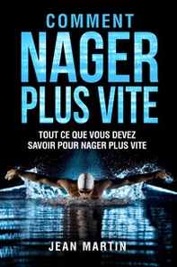 Comment nager plus vite. Tout ce que vous devez savoir pour nager plus vite - Librerie.coop
