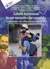 Adulti testimoni in un mondo che cambia. Scautismo ed educazione alla fede - Librerie.coop Adulti testimoni in un mondo che cambia. Scautismo ed educazione alla fede - Librerie.coop
