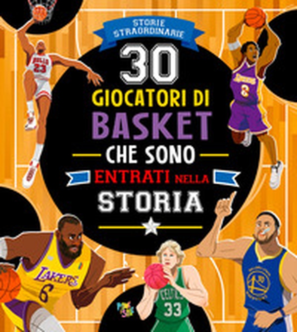 30 giocatori di basket che sono entrati nella storia - Librerie.coop 30 giocatori di basket che sono entrati nella storia - Librerie.coop