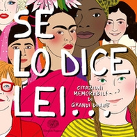 Se lo dice lei... Citazioni memorabili di grandi donne - Librerie.coop