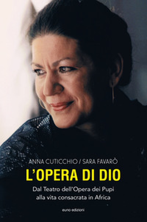L'opera di Dio. Dal Teatro dell'Opera dei Pupi alla vita consacrata in Africa - Librerie.coop L'opera di Dio. Dal Teatro dell'Opera dei Pupi alla vita consacrata in Africa - Librerie.coop