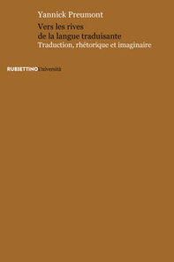 Vers les rives de la langue traduisante. Traduction, rhétorique et imaginaire - Librerie.coop