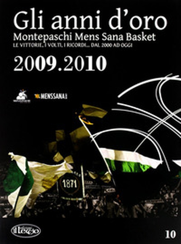 Gli anni d'oro. Montepaschi mens sana basket. Le vittorie, i volti, i ricordi... dal 2000 ad oggi - Librerie.coop