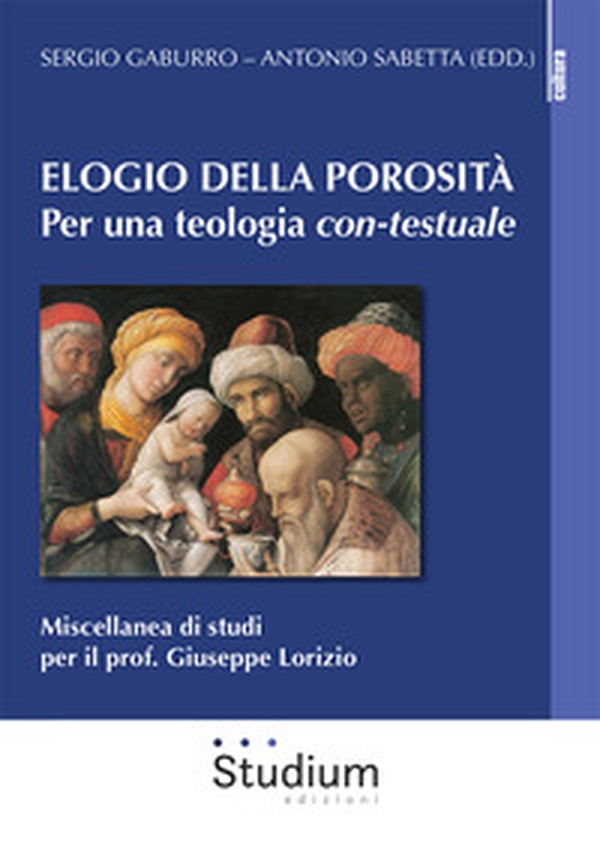 Elogio della porosità. Per una teologia con-testuale. Miscellanea di studi per il prof. Giuseppe Lorizio - Librerie.coop Elogio della porosità. Per una teologia con-testuale. Miscellanea di studi per il prof. Giuseppe Lorizio - Librerie.coop