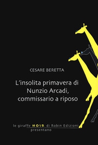 L'insolita primavera di Nunzio Arcadi, commissario a riposo - Librerie.coop L'insolita primavera di Nunzio Arcadi, commissario a riposo - Librerie.coop