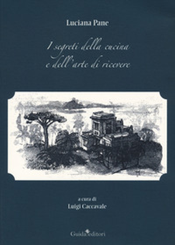 I segreti della cucina e dell'arte di ricevere - Librerie.coop I segreti della cucina e dell'arte di ricevere - Librerie.coop