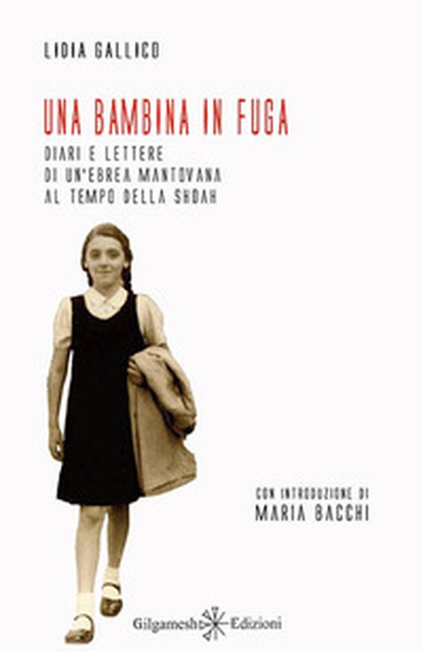 Una bambina in fuga. Diari e lettere di un'ebrea mantovana al tempo della Shoah - Librerie.coop Una bambina in fuga. Diari e lettere di un'ebrea mantovana al tempo della Shoah - Librerie.coop