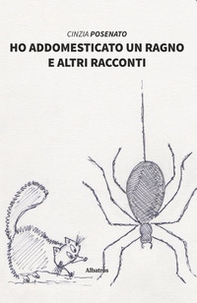 Ho addomesticato un ragno e altri racconti - Librerie.coop