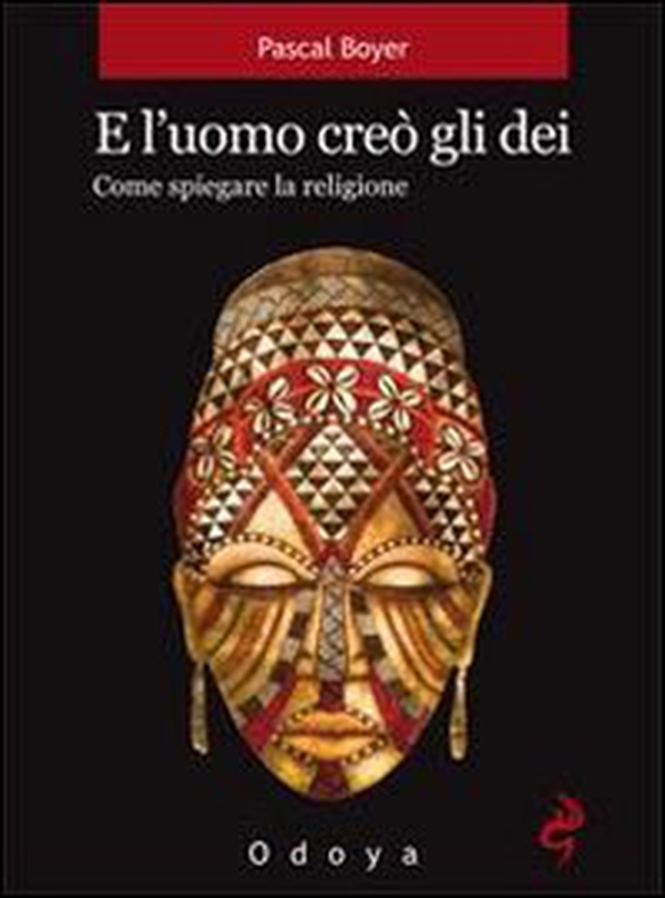 E l'uomo creò gli dei. Come spiegare la religione - Librerie.coop E l'uomo creò gli dei. Come spiegare la religione - Librerie.coop
