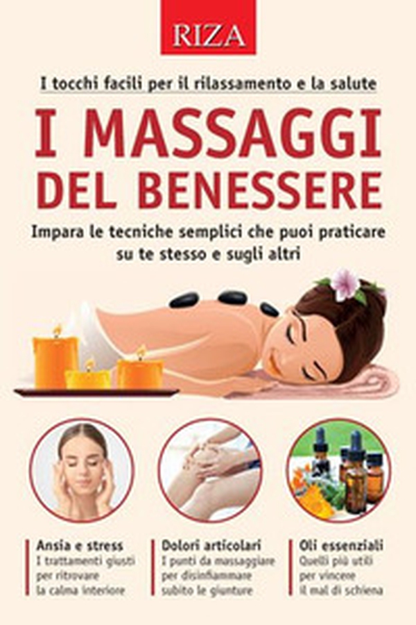 I massaggi del benessere. I tocchi facili per il rilassamento e la salute - Librerie.coop I massaggi del benessere. I tocchi facili per il rilassamento e la salute - Librerie.coop