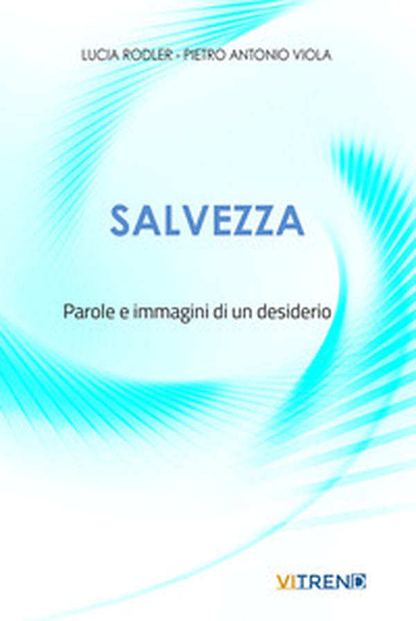Salvezza. Parole e immagini di un desiderio - Librerie.coop