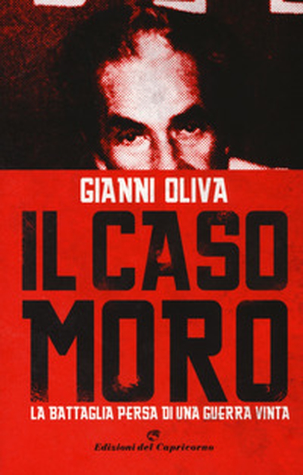 Il caso Moro. La battaglia persa di una guerra vinta - Librerie.coop Il caso Moro. La battaglia persa di una guerra vinta - Librerie.coop