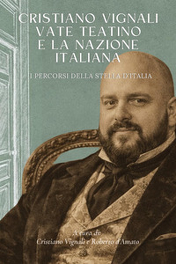 Cristiano Vignali "Vate Teatino" e la Nazione Italiana. I percorsi della stella d'Italia - Librerie.coop