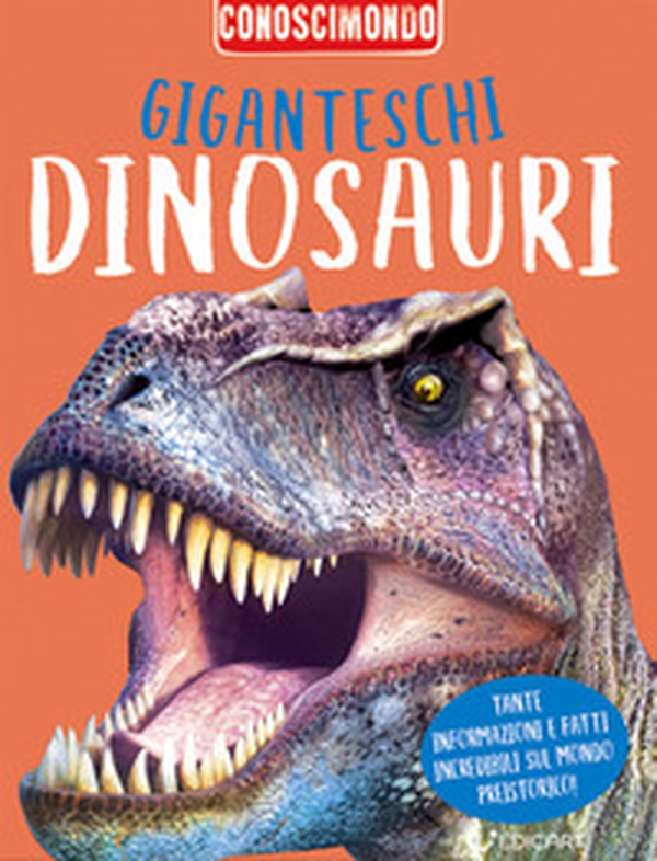 Giganteschi dinosauri. Conoscimondo - Librerie.coop Giganteschi dinosauri. Conoscimondo - Librerie.coop