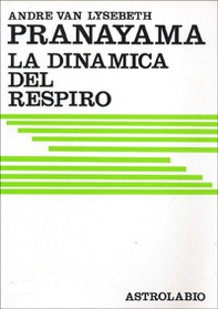 Pranayama. La dinamica del respiro - Librerie.coop Pranayama. La dinamica del respiro - Librerie.coop