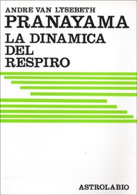 Pranayama. La dinamica del respiro - Librerie.coop