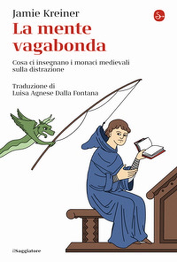 La mente vagabonda. Cosa ci insegnano i monaci medievali sulla distrazione - Librerie.coop La mente vagabonda. Cosa ci insegnano i monaci medievali sulla distrazione - Librerie.coop