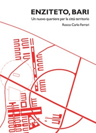 Enziteto, Bari. Un nuovo quartiere per la città-territorio - Librerie.coop