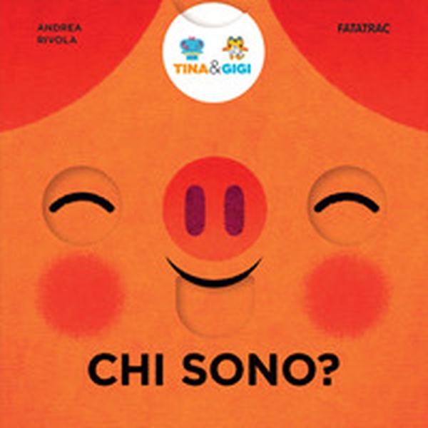 Chi sono? Tina & Gigi - Librerie.coop Chi sono? Tina & Gigi - Librerie.coop