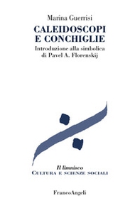 Caleidoscopi e conchiglie. Introduzione alla simbolica di Pavel A. Florenskij - Librerie.coop Caleidoscopi e conchiglie. Introduzione alla simbolica di Pavel A. Florenskij - Librerie.coop