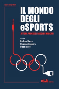 Il mondo degli eSports. Attori, processi, regole e mercato - Librerie.coop Il mondo degli eSports. Attori, processi, regole e mercato - Librerie.coop