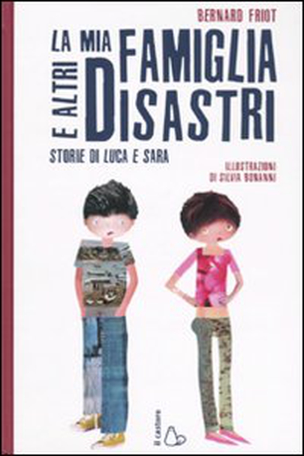 La mia famiglia e altri disastri. Storie di Luca e Sara - Librerie.coop La mia famiglia e altri disastri. Storie di Luca e Sara - Librerie.coop