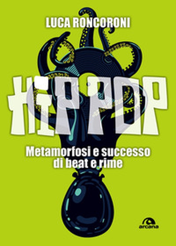 Hip pop. Metamorfosi e successo di beat e rime - Librerie.coop Hip pop. Metamorfosi e successo di beat e rime - Librerie.coop