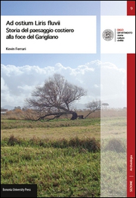 Ad ostium Liris fluvii. Storia del paesaggio costiero alla foce del Garigliano - Librerie.coop Ad ostium Liris fluvii. Storia del paesaggio costiero alla foce del Garigliano - Librerie.coop