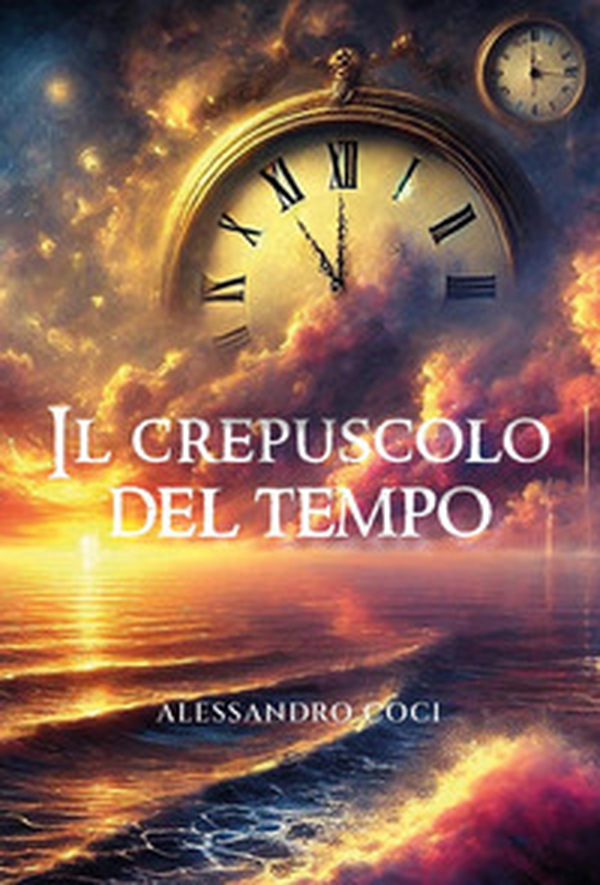 Il crepuscolo del tempo - Librerie.coop Il crepuscolo del tempo - Librerie.coop