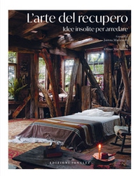 L'arte del recupero. Idee insolite per arredare - Librerie.coop L'arte del recupero. Idee insolite per arredare - Librerie.coop