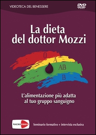 Dieta del dottor Mozzi. L'alimentazione più adatta.... DVD - Librerie.coop