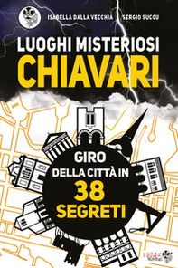 Luoghi misteriosi Chiavari. Giro della città in 38 segreti - Librerie.coop Luoghi misteriosi Chiavari. Giro della città in 38 segreti - Librerie.coop