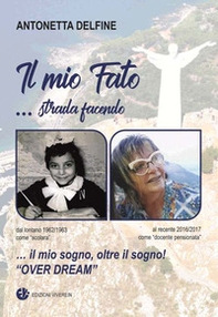 Il mio fato... Strada facendo. Il mio sogno, oltre il sogno! «Over dream» - Librerie.coop