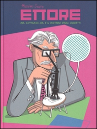Ettore. Mr. Sottsass Jr. e il mistero degli oggetti - Librerie.coop