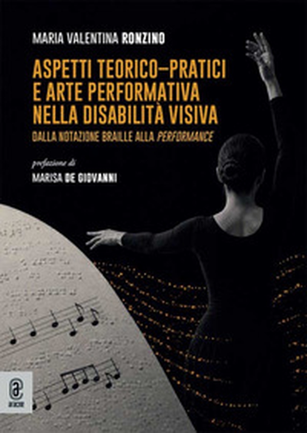 Aspetti teorico-pratici e arte performativa nella disabilità visiva. Dalla notazione Braille alla performance - Librerie.coop