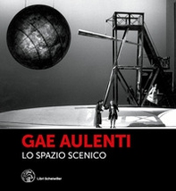 Gae Aulenti. Lo spazio scenico - Librerie.coop