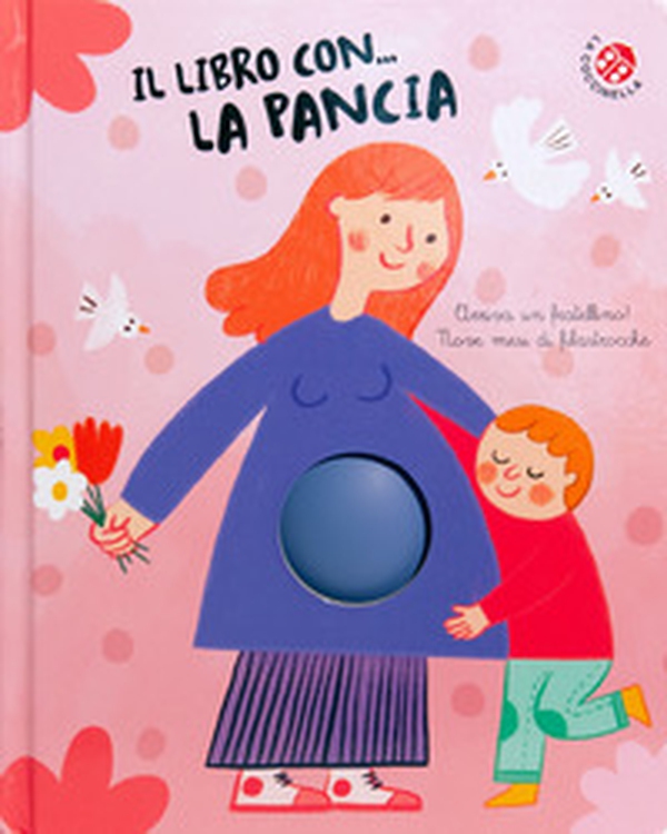 Il libro con... la pancia, Arriva un fratellino! Nove mesi di filastrocche - Librerie.coop Il libro con... la pancia, Arriva un fratellino! Nove mesi di filastrocche - Librerie.coop