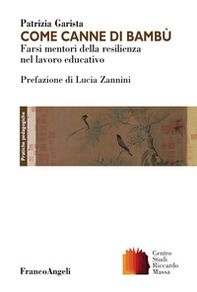 Come canne di bambù. Farsi mentori della resilienza nel lavoro educativo - Librerie.coop