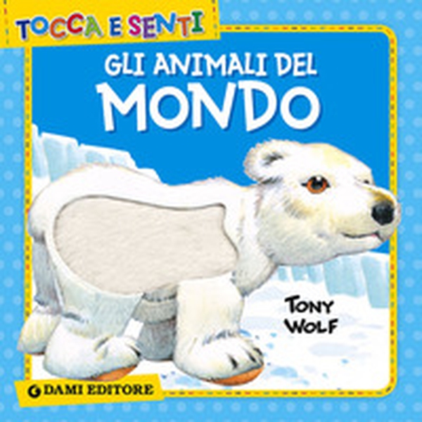 Gli animali del mondo - Librerie.coop Gli animali del mondo - Librerie.coop